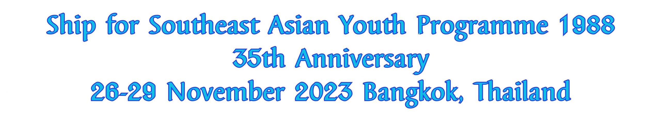 Ship for Southeast Asia Youth Programme  35th Reunion Bangkok, Thailand 26-29 November 2023